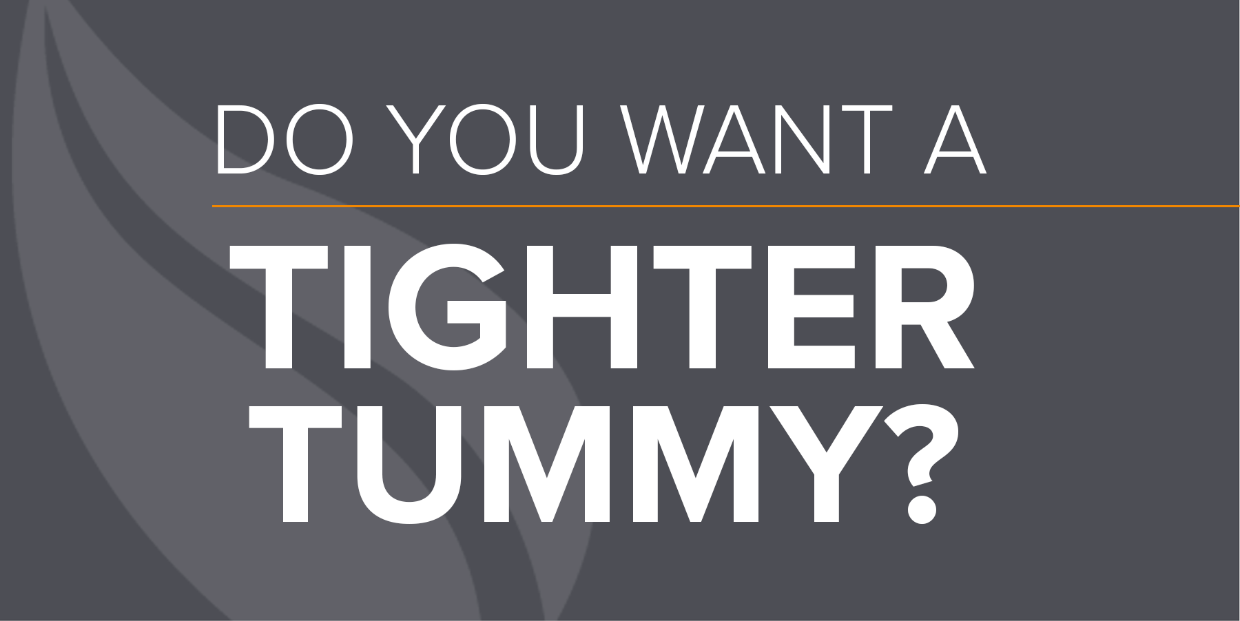 Tummy Tuck Alternatives: Do you want a tighter tummy?