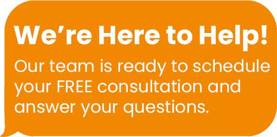 We’re Here to Help! Our team is ready to schedule your FREE consultation oranswer any questions.